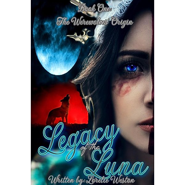 Legacy of the Luna (Legacy Series, #1) / Legacy Series, Lorelie Weston