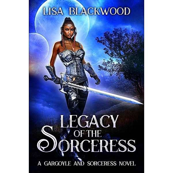 Legacy of the Sorceress (A Gargoyle and Sorceress Tale, #6) / A Gargoyle and Sorceress Tale, Lisa Blackwood