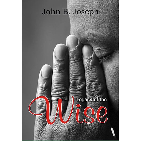 Legacy of the Wise, John B. Joseph