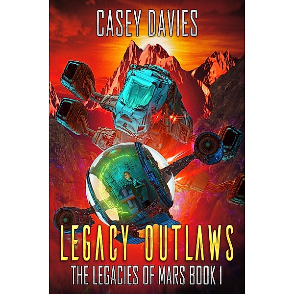 Legacy Outlaws (The Legacies of Mars, #1) / The Legacies of Mars, Casey Davies