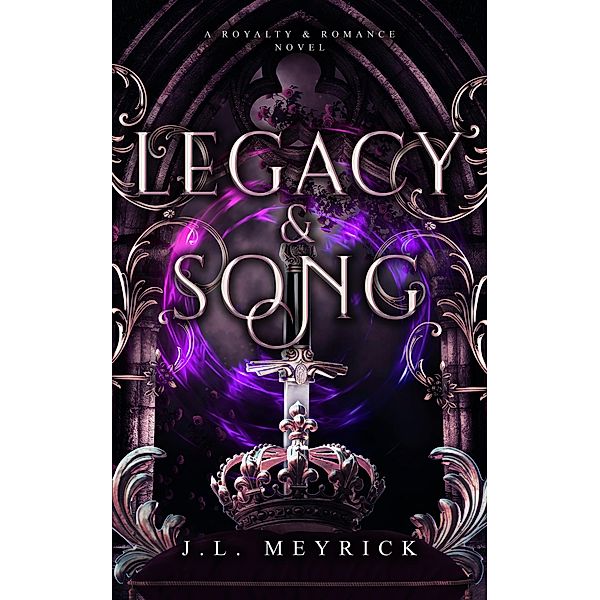 Legacy & Song (Royalty & Romance, #3) / Royalty & Romance, J. L. Meyrick