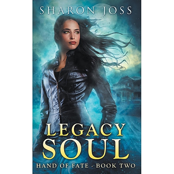 Legacy Soul (Hand of Fate, #2) / Hand of Fate, Sharon Joss