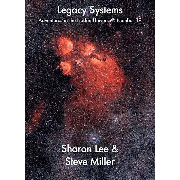 Legacy Systems (Adventures in the Liaden Universe®, #19) / Adventures in the Liaden Universe®, Sharon Lee, Steve Miller