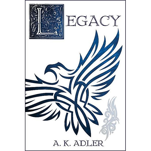 Legacy (The Order of the White Raven, #3) / The Order of the White Raven, A. K. Adler