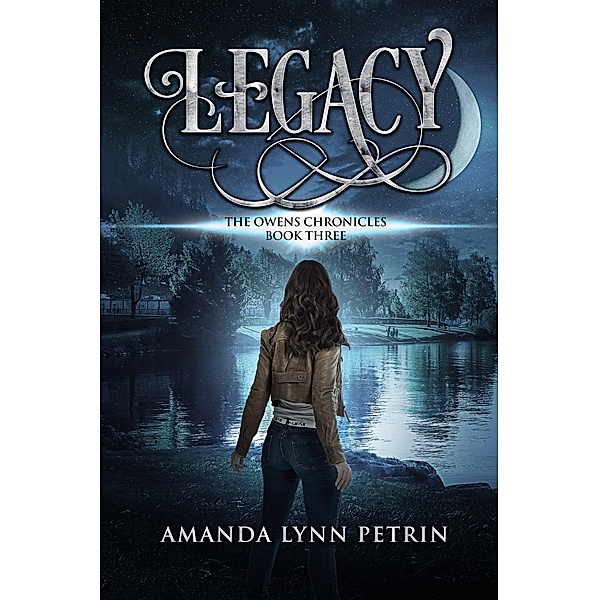 Legacy (The Owens Chronicles, #3) / The Owens Chronicles, Amanda Lynn Petrin