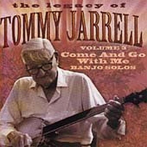 Legacy Vol.3: Come And Go With, Tommy Jarrell