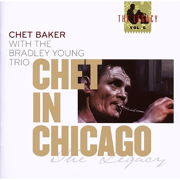 Legacy Vol.5-Chet In Chicago, Chet Baker
