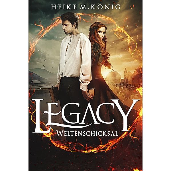 Legacy: Weltenschicksal / Legacy Bd.6, Heike M. König