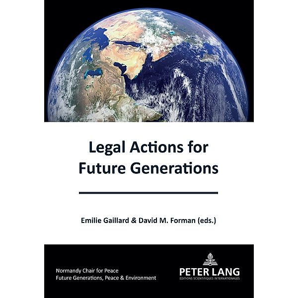 Legal Actions for Future Generations / Générations futures, Paix et Environnement / Future generations, Peace and the Environment Bd.1