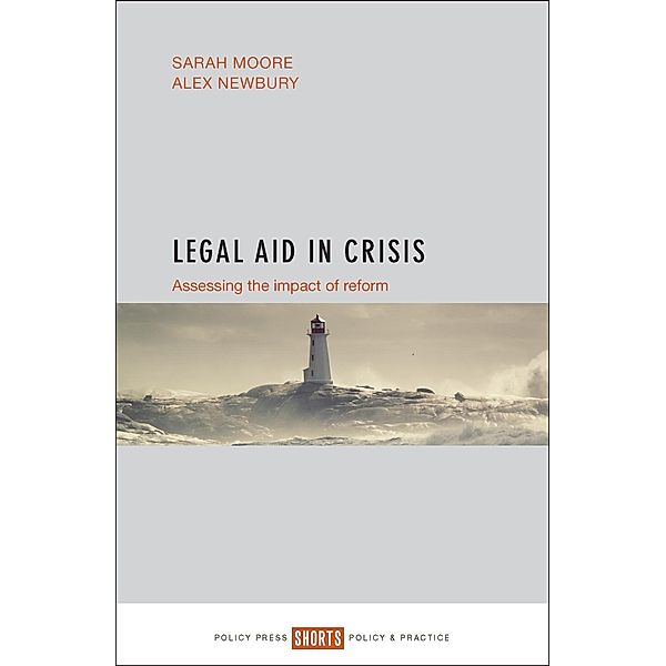 Legal Aid in Crisis, Sarah Moore, Alex Newbury