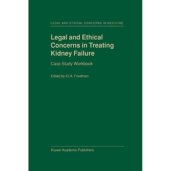 Legal and Ethical Concerns in Treating Kidney Failure / Legal and Ethical Concerns in Medicine Bd.1
