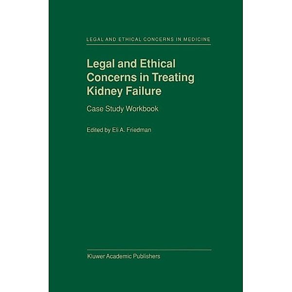 Legal and Ethical Concerns in Treating Kidney Failure / Legal and Ethical Concerns in Medicine Bd.1