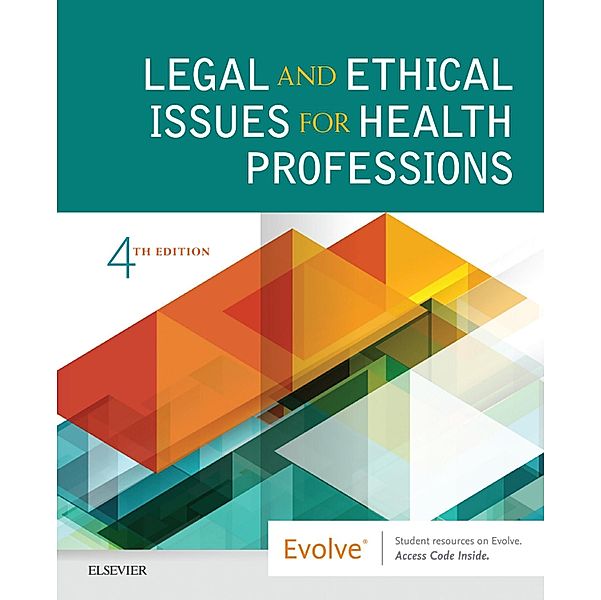 Legal and Ethical Issues for Health Professions E-Book, Elsevier