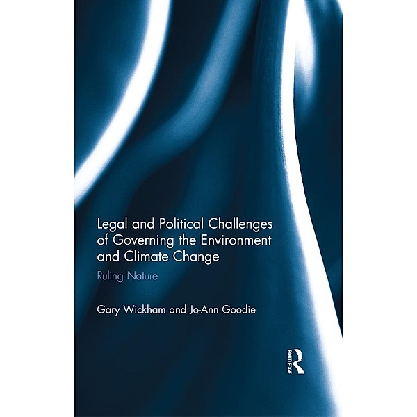 Legal and Political Challenges of Governing the Environment and Climate Change, Gary Wickham, Jo-Ann Goodie