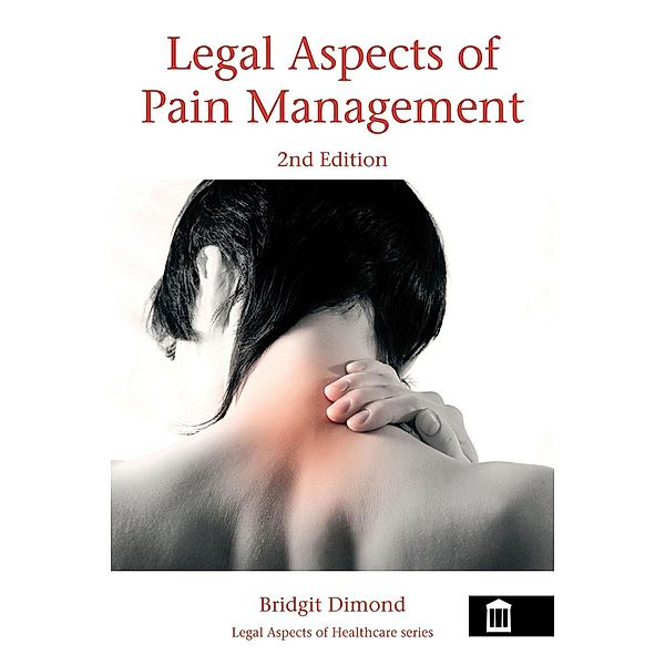 Legal Aspects of Pain Management 2nd Edition / Legal Aspects Series, Bridgit Dimond