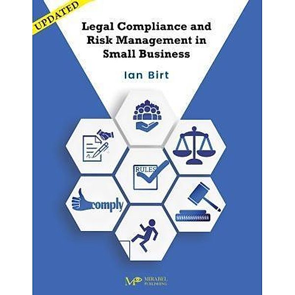 Legal Compliance and Risk Management in Small Business / Mirabel Publishing, Ian Birt