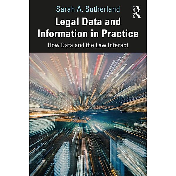Legal Data and Information in Practice, Sarah A. Sutherland