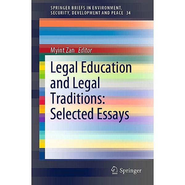 Legal Education and Legal Traditions: Selected Essays / SpringerBriefs in Environment, Security, Development and Peace Bd.34