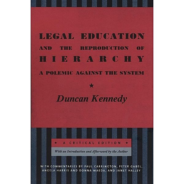 Legal Education and the Reproduction of Hierarchy / Critical America Bd.56, Duncan Kennedy