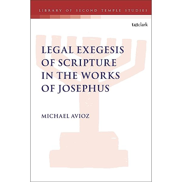 Legal Exegesis of Scripture in the Works of Josephus, Michael Avioz