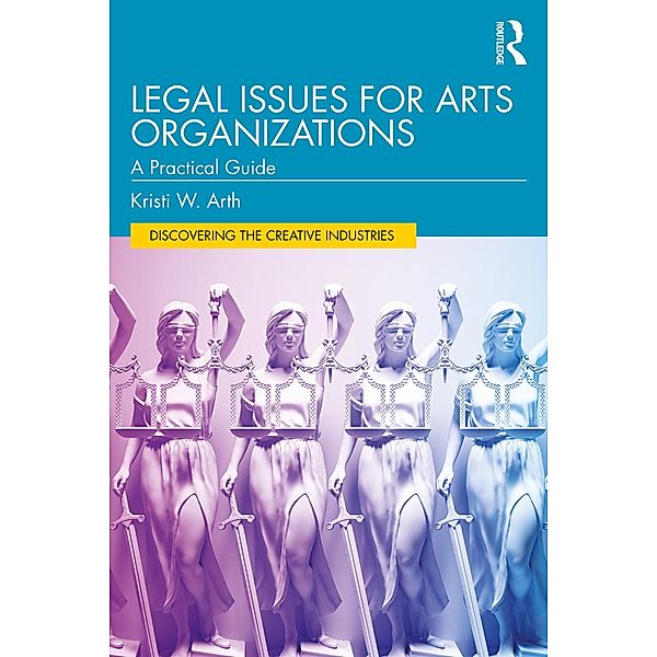 Legal Issues for Arts Organizations, Kristi W. Arth