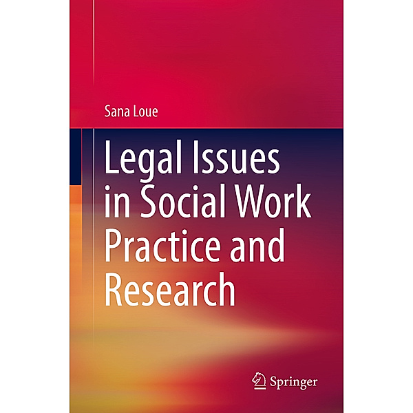 Legal Issues in Social Work Practice and Research, Sana Loue