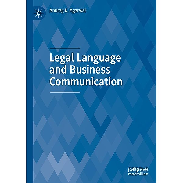 Legal Language and Business Communication / Progress in Mathematics, Anurag K. Agarwal