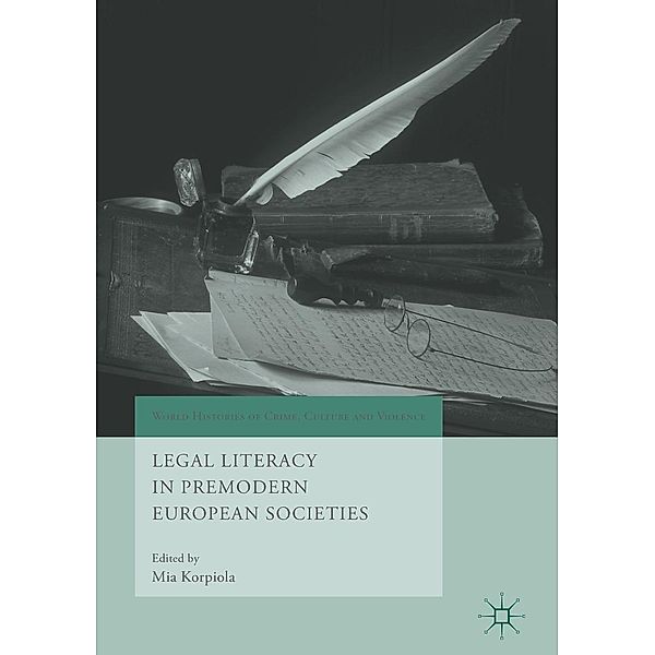 Legal Literacy in Premodern European Societies / World Histories of Crime, Culture and Violence