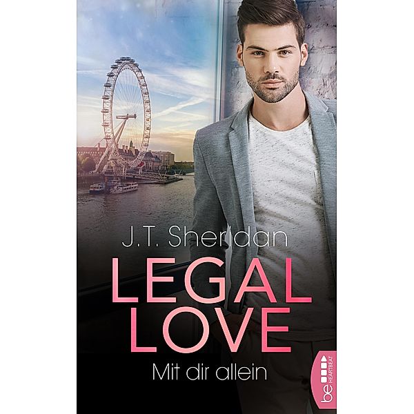Legal Love - Mit dir allein / Lawyers of London - Office Romance Bd.2, J. T. Sheridan
