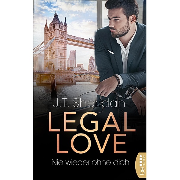 Legal Love  - Nie wieder ohne dich / Lawyers of London - Office Romance Bd.3, J. T. Sheridan