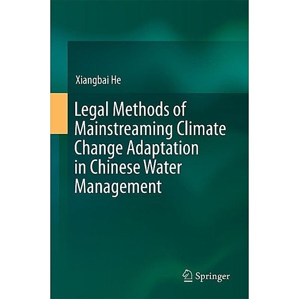 Legal Methods of Mainstreaming Climate Change Adaptation in Chinese Water Management, Xiangbai He