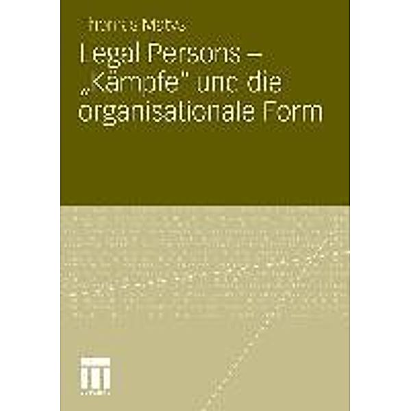 Legal Persons - Kämpfe und die organisationale Form, Thomas Matys