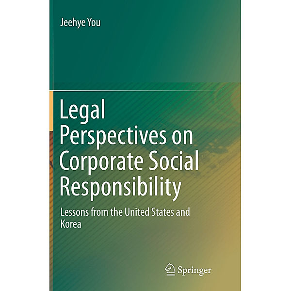 Legal Perspectives on Corporate Social Responsibility, Jeehye You