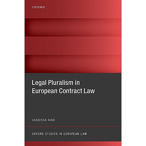 Legal Pluralism in European Contract Law / Oxford Studies in European Law, Vanessa Mak