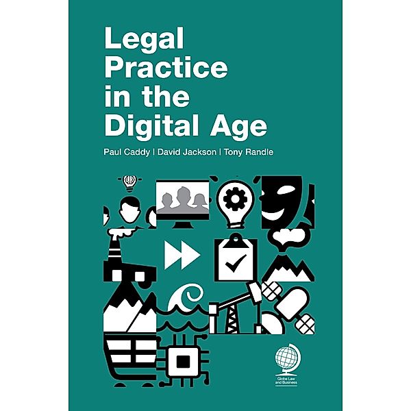 Legal Practice in the Digital Age, Paul Caddy, David Jackson, Tony Randle