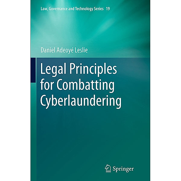 Legal Principles for Combatting Cyberlaundering, Daniel Adeoyé Leslie