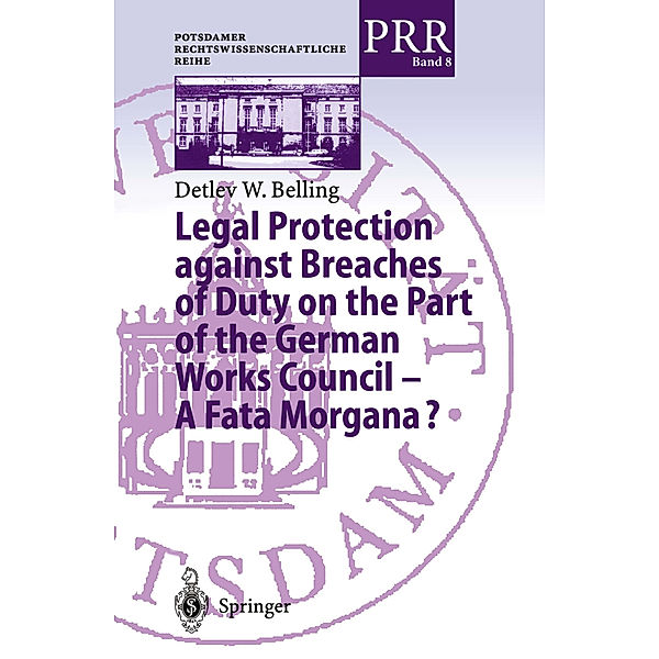 Legal Protection against Breaches of Duty on the Part of the German Works Council - A Fata Morgana?, Detlev W. Belling