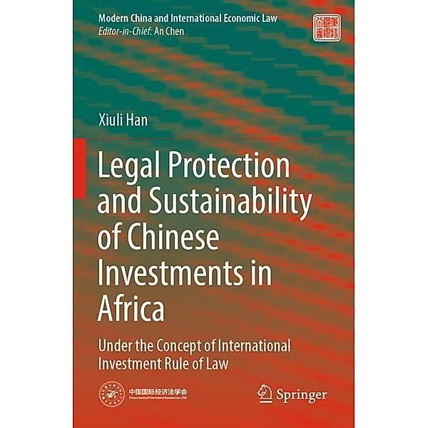Legal Protection and Sustainability of Chinese Investments in Africa, Xiuli Han