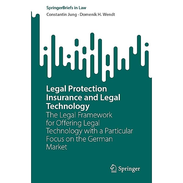 Legal Protection Insurance and Legal Technology / SpringerBriefs in Law, Constantin Jung, Domenik H. Wendt