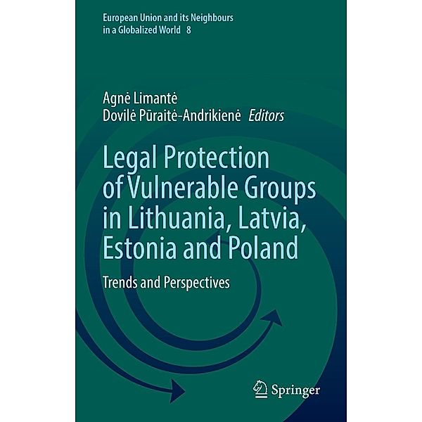 Legal Protection of Vulnerable Groups in Lithuania, Latvia, Estonia and Poland / European Union and its Neighbours in a Globalized World Bd.8