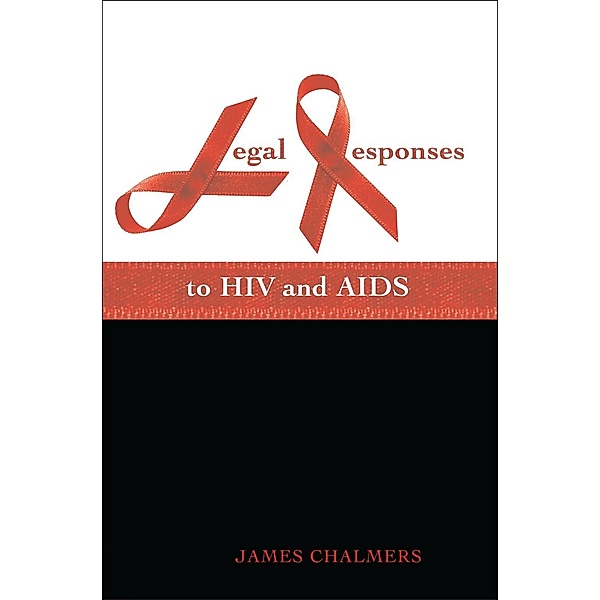 Legal Responses to HIV and AIDS, James P Chalmers