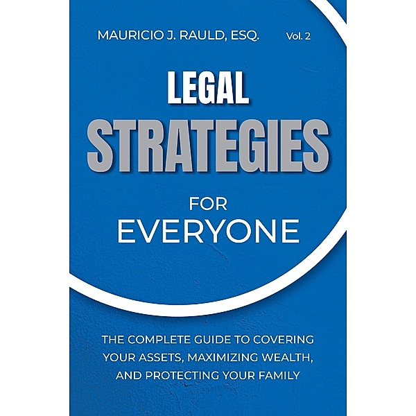 Legal Strategies for Everyone / Strategies for Everyone Bd.2, Maricio J. Rauld