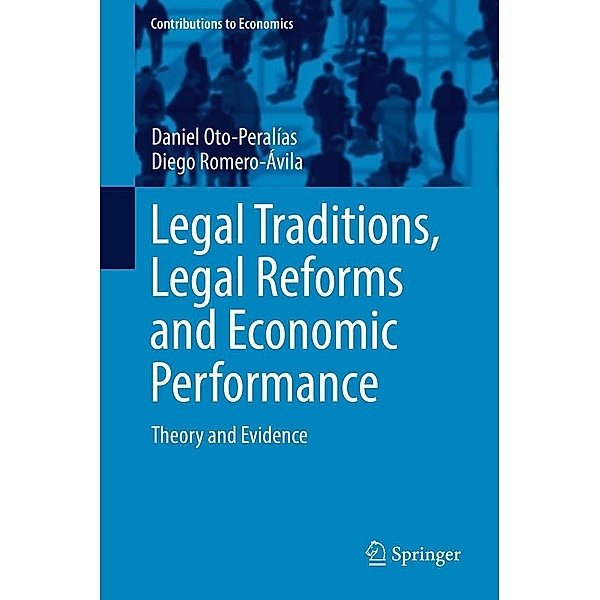 Legal Traditions, Legal Reforms and Economic Performance / Contributions to Economics, Daniel Oto-Peralías, Diego Romero-Ávila
