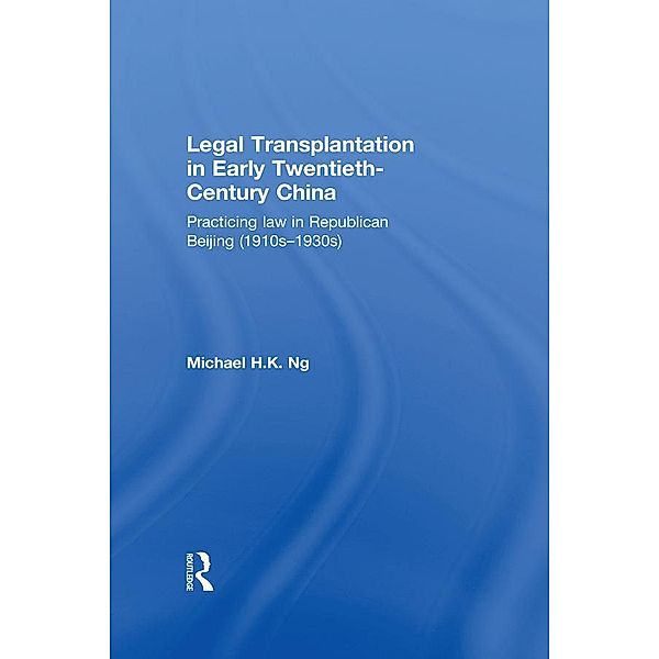Legal Transplantation in Early Twentieth-Century China, Michael H. K. Ng