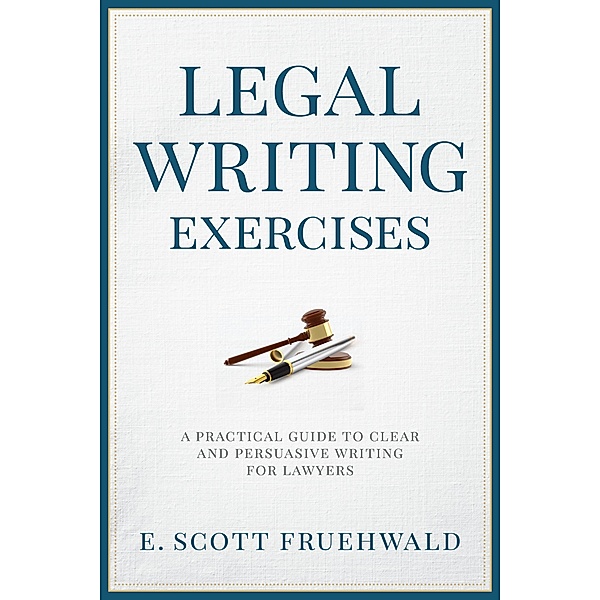 Legal Writing Exercises, E. Scott Fruehwald