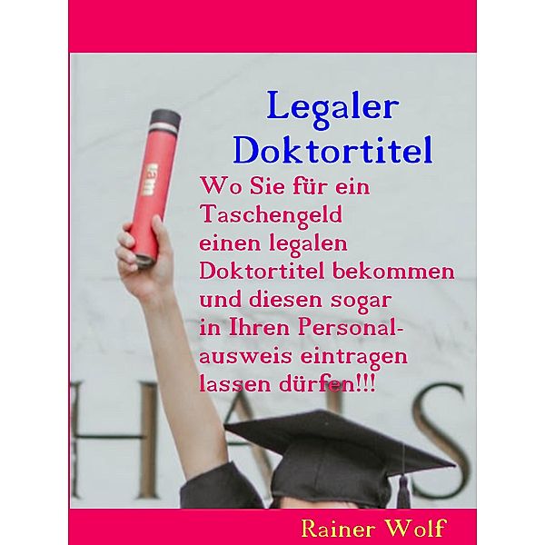 Legaler Doktortitel, Rainer Wolf