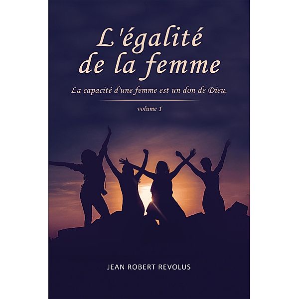 L'Égalité de la Femme (Volume, #1) / Volume, Jean Robert Revolus