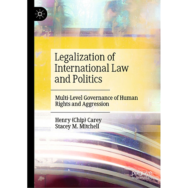 Legalization of International Law and Politics, Henry (Chip) Carey, Stacey M. Mitchell