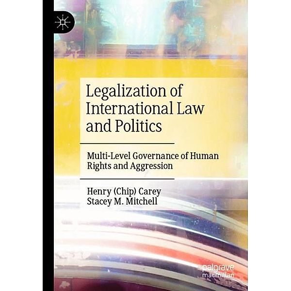 Legalization of International Law and Politics, Henry (Chip) Carey, Stacey M. Mitchell