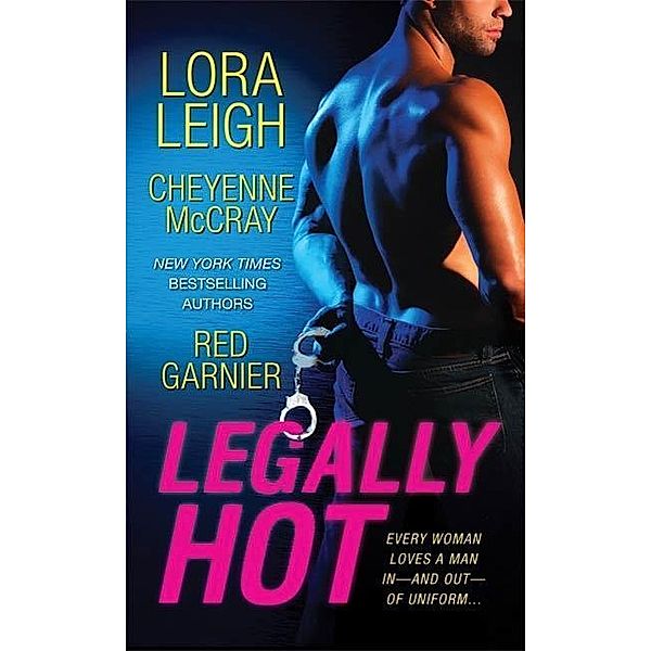 Legally Hot / St. Martin's Paperbacks, Lora Leigh, Cheyenne McCray, Red Garnier